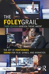 V. T. Ament  The Foley Grail. The Art of Performing Sound for Film, Games, and Animation