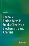 Alam Zeb  Phenolic Antioxidants in FoodsChemistry, Biochemistry and Analysis