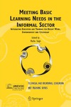 Singh M.  Meeting Basic Learning Needs in the Informal Sector: Integrating Education and Training for Decent Work, Empowerment and Citizenship