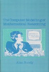 Bundy A.  The computer modelling of mathematical reasoning