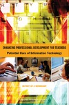 Enhancing Professional Development for Teachers: Potential Uses of Information Technology