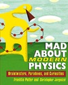 Potter F., Jargodzki C.  Mad about modern physics: Braintwisters, paradoxes, and curiosities