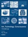 Ascott R.  Art, Technology, Consciousness: Mind Large