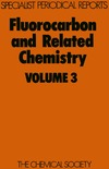 Banks R., Barlow M.  Fluorocarbon and Related Chemistry Volume 3
