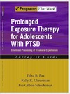 Foa E.B., Chrestman K.R., Gilboa-Schechtman E.  Prolonged Exposure Therapy for Adolescents with PTSD. Emotional Processing of Traumatic Experiences