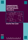 Van Loan C.  Computational Frameworks for the Fast Fourier Transform