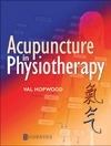 Hopwood V.  Acupuncture in Physiotherapy: Key Concepts and Evidence-Based Practice