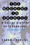 Pursell C.  The Machine in America: A Social History of Technology