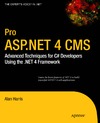 Harris A.  Pro ASP.NET 4 CMS: Advanced Techniques for C# Developers Using the .NET 4 Framework