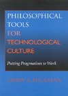 Hickman L.A.  Philosophical Tools for Technological Culture: Putting Pragmatism to Work