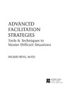 Bens I.  Advanced Facilitation Strategies: Tools & Techniques to Master Difficult Situations