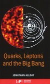 Jonathan Allday  Quarks, Leptons and the Big Bang
