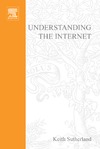 Sutherland K.  Understanding the Internet: A Clear Guide to Internet Technologies