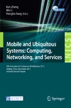 Mian A., Fatima I., Zheng K.  Mobile and Ubiquitous Systems: Computing, Networking, and Services: 9th International Conference, MobiQuitous 2012, Beijing, China, December 12-14, 2012. Revised Selected Papers