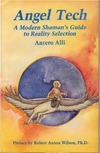 Alli A.  Angel Tech: A Modern Shaman's Guide to Reality Selection