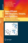 Afshani P., Agrawal M., Brodnik A.  Space-Efficient Data Structures, Streams, and Algorithms: Papers in Honor of J. Ian Munro on the Occasion of His 66th Birthday