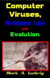 Ludwig M.A.  Computer Viruses, Artificial Life and Evolution: The Little Black Book of Computer Viruses