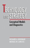 Goodman R.A., Lawless M.W.  Technology and Strategy: Conceptual Models and Diagnostics