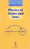 Smirnov B.  Physics of Atoms and Ions