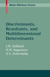 Gelfand I., Kapranov M., Zelevinsky A.  Discriminants, Resultants, and Multidimensional Determinants