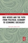 C. Adair-Toteff  Max Weber and the Path from Political Economy to Economic Sociology