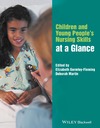 Gormley-Fleming E., Martin D.  Children and Young Peoples Nursing Skills at a Glance