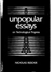 Rescher N.  Unpopular Essays on Technological Progress