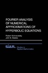 Vichnevetsky R.  Fourier Analysis of Numerical Approximations of Hyperbolic Equations