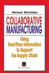 McClellan M.  Collaborative Manufacturing: Using Real-Time Information to Support the Supply Chain