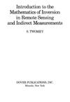 Twomey S.  Introduction to the mathematics of inversion in remote sensing and indirect measurements
