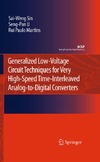 Sin S.-W., U S.-P., Martins R.P.  Generalized Low-Voltage Circuit Techniques for Very High-Speed Time-Interleaved Analog-to-Digital Converters (Analog Circuits and Signal Processing)