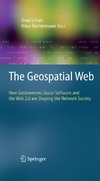 Arno Scharl, Klaus Tochtermann  The Geospatial Web: How Geobrowsers, Social Software and the Web 2.0 are Shaping the Network Society (Advanced Information and Knowledge Processing)