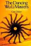 Zukav G.  The Dancing Wu Li Masters: An Overview of the New Physics