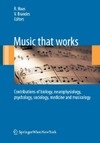 Haas R., Brandes V.  Music that works: Contributions of biology, neurophysiology, psychology, sociology, medicine and musicology