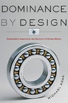 Adas M.  Dominance by Design: Technological Imperatives and America's Civilizing Mission