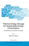Paksoy H.  Thermal Energy Storage for Sustainable Energy Consumption: Fundamentals, Case Studies and Design