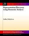 Mahadevan S.  Representation Discovery using Harmonic Analysis