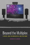 Klinger B.  Beyond the Multiplex: Cinema, New Technologies, and the Home