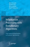Grana M., Duro R., d'Anjou A. — Information Processing With Evolutionary Algorithms: From Industrial Applications to Academic Speculations.0002