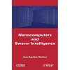 Waldner J.-B.  Nanocomputers and Swarm Intelligence