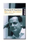 Richard P. Feynman R.P.  Was soll das alles? Gedanken eines Physikers