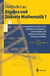 Lau D.  Grundbegriffe der Mathematik, algebraische Strukturen 1, lineare Algebra und analytische Geometrie, numerische Algebra