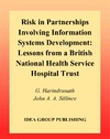 Harindranath G., Sillince J.  Risk in Partnerships Involving Information Systems Development: Lessons from a British National Health Service Hospital Trust