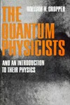 Cropper W.  Quantum physicists, and introduction to their physics