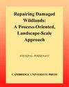 Whisenant S. — Repairing Damaged Wildlands: A Process-Orientated, Landscape-Scale Approach