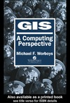 Worboys M., Duckham M.  GIS. A Compuing Perspective