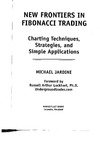 Jardine M.  New Frontiers in Fibonacci Trading: Charting Techniques, Strategies & Simple Applications