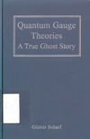 Scharf G.  Quantum Gauge Theories : A True Ghost Story
