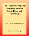 Kelly G.G., Locke K.D.  Telecommuting Life: Managing Issues of Work, Home and Technology