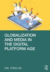 Yong Jin D.  Globalization and media in the digital platform age